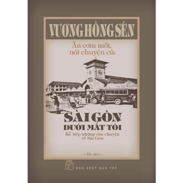 Ăn Cơm Mới, Nói Chuyện Cũ: Sài Gòn Dưới Mắt Tôi