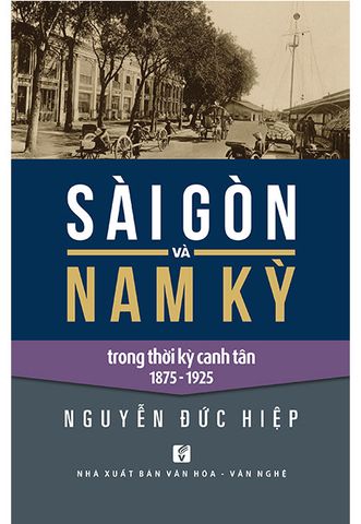Sài Gòn Và Nam Kỳ Trong Thời Canh Tân 1875-1925