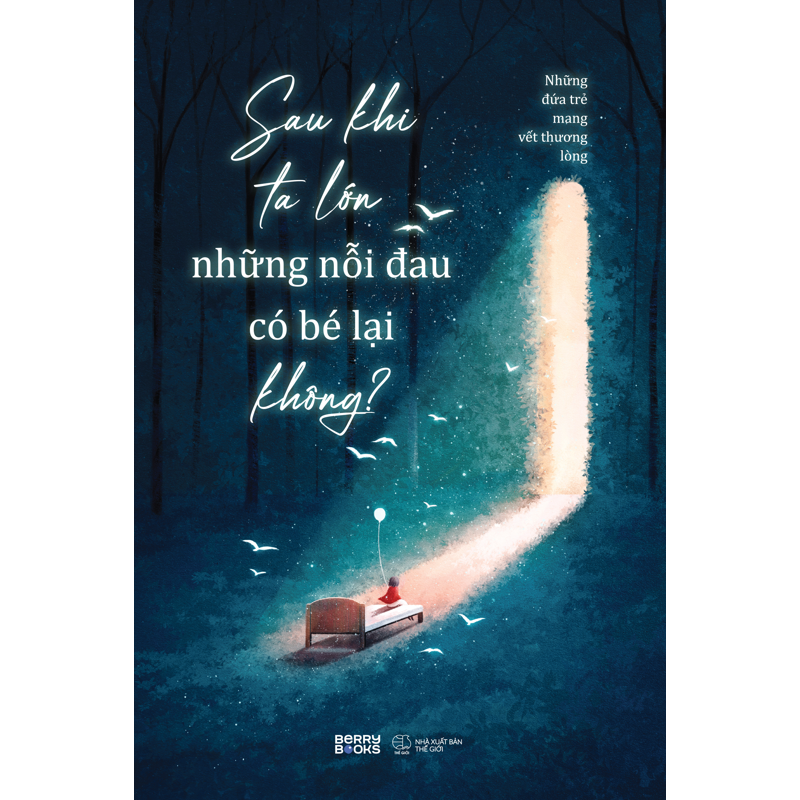 Sau Khi Ta Lớn Những Nỗi Đau Có Bé Lại Không