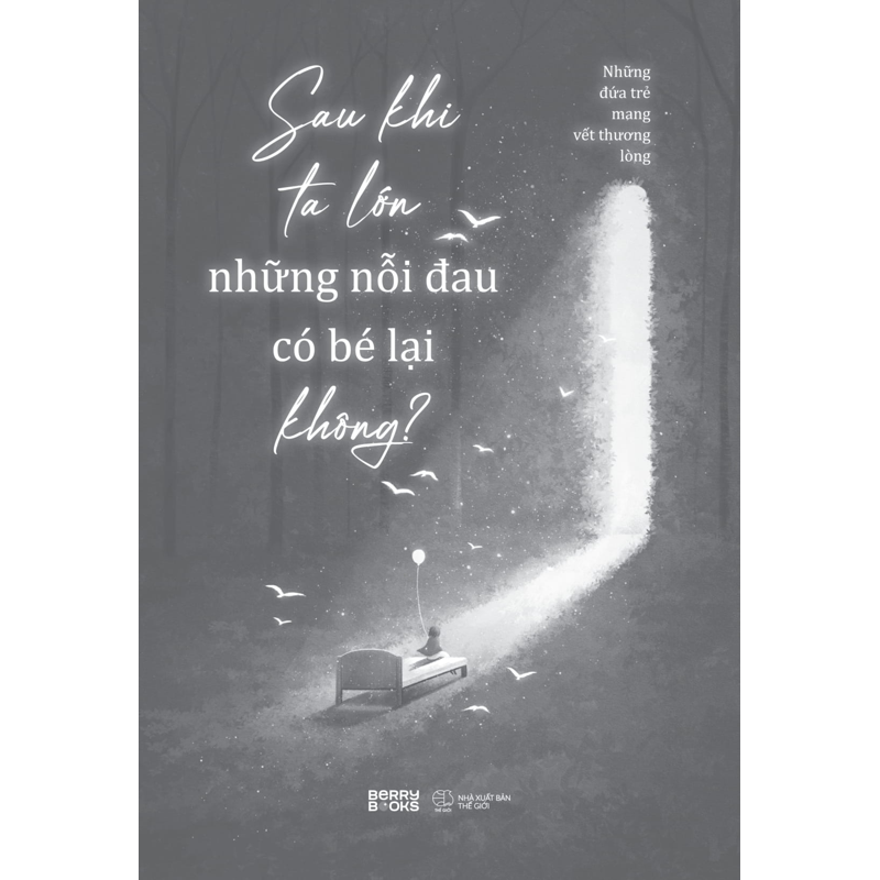 Sau Khi Ta Lớn Những Nỗi Đau Có Bé Lại Không