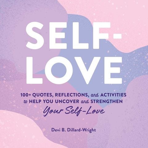 Self-Love 100+ Quotes, Reflections, and Activities to Help You Uncover and Strengthen Your Self-Love