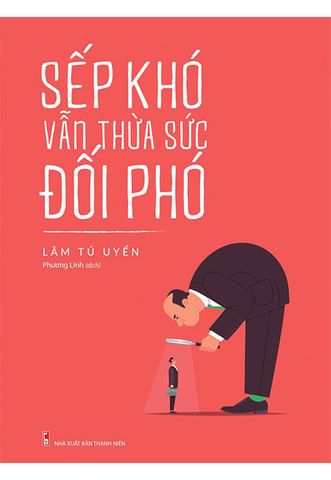 Sếp Khó Vẫn Thừa Sức Đối Phó