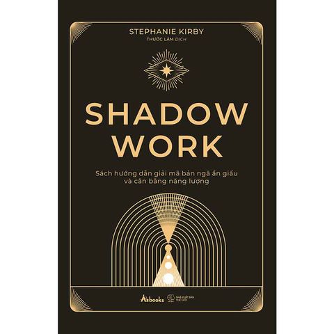 Shadow Work: Sách Hướng Dẫn Giải Mã Bản Ngã Ẩn Giấu Và Cân Bằng Năng Lượng