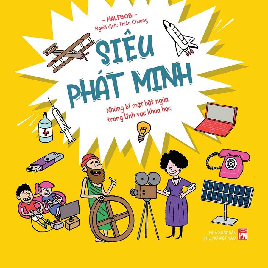 Siêu Phát Minh - Những Bí Mật Bật Ngửa Trong Lĩnh Vực Khoa Học