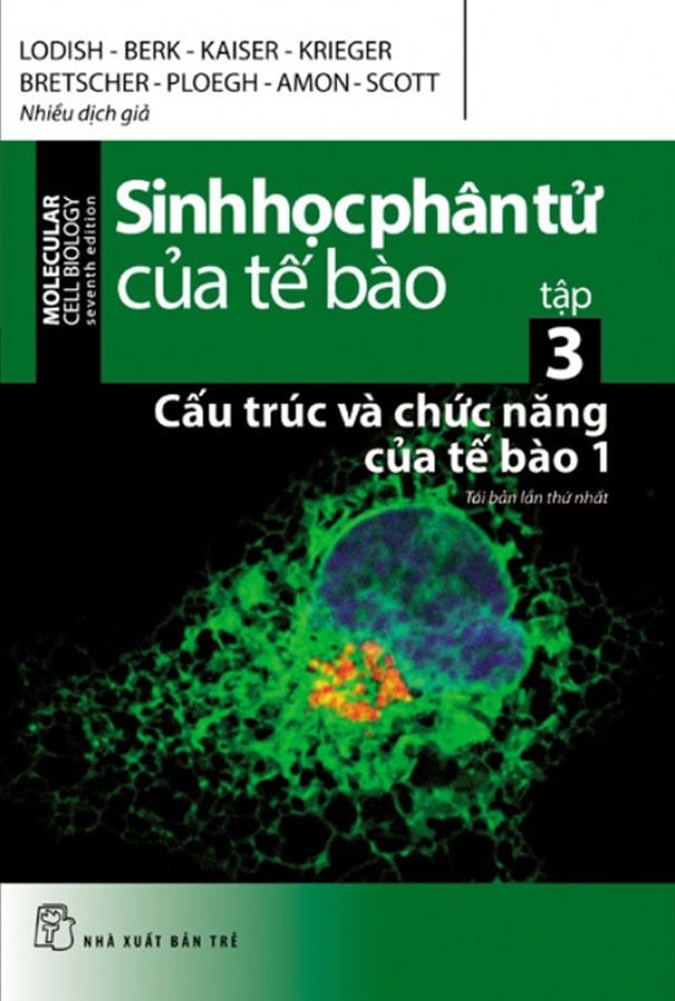 Sinh Học Phân Tử Của Tế Bào - Tập 3: Cấu Trúc Và Chức Năng Của Tế Bào 1 (Tái bản năm 2024)