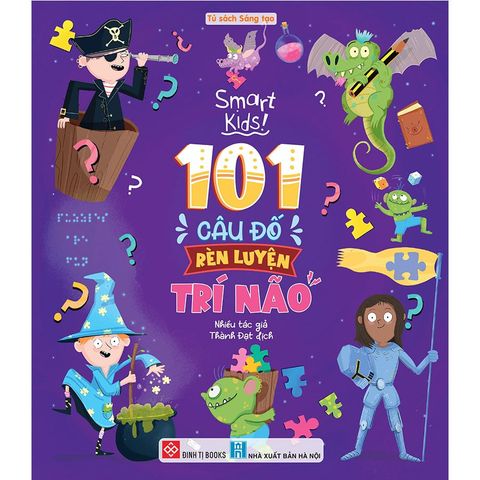 Smart Kids - 101 Câu Đố Rèn Luyện Trí Não