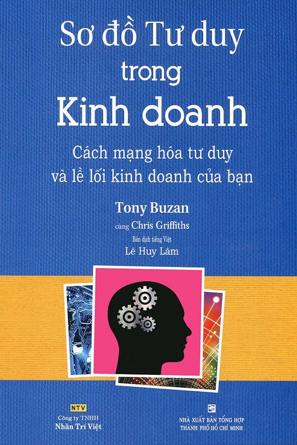 Sơ Đồ Tư Duy Trong Kinh Doanh - Cách Mạng Hóa Tư Duy Và Lề Lối Kinh Doanh Của Bạn (Tái bản năm 2021)