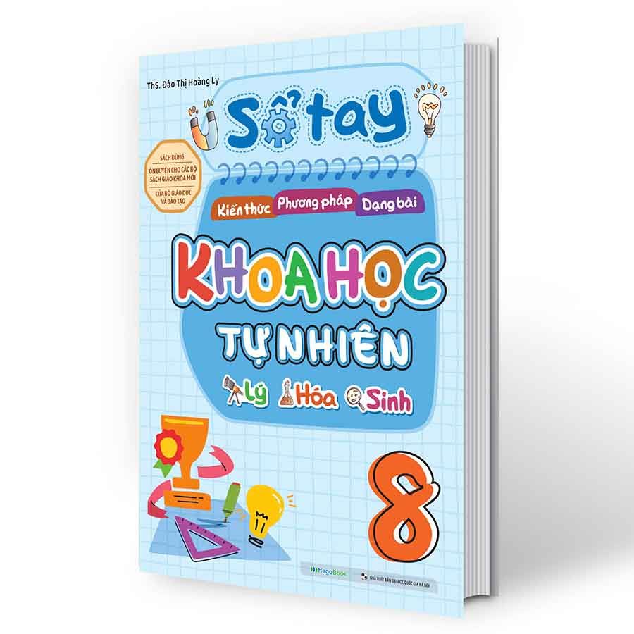 Sổ Tay Kiến Thức - Phương Pháp - Dạng Bài Khoa Học Tự Nhiên Lý - Hóa - Sinh Lớp 8