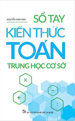Sổ Tay Kiến Thức Toán Trung Học Cơ Sở (Tái bản năm 2022)