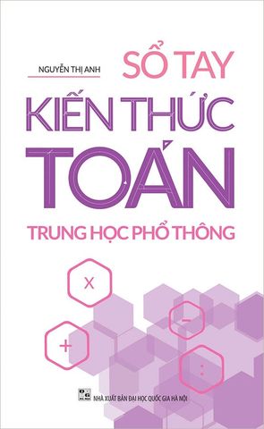 Sổ Tay Kiến Thức Toán Trung Học Phổ Thông (Tái bản năm 2022)