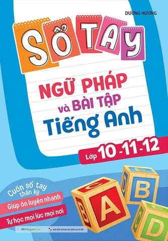 Sổ Tay Ngữ Pháp Và Bài Tập Tiếng Anh Lớp 10-11-12