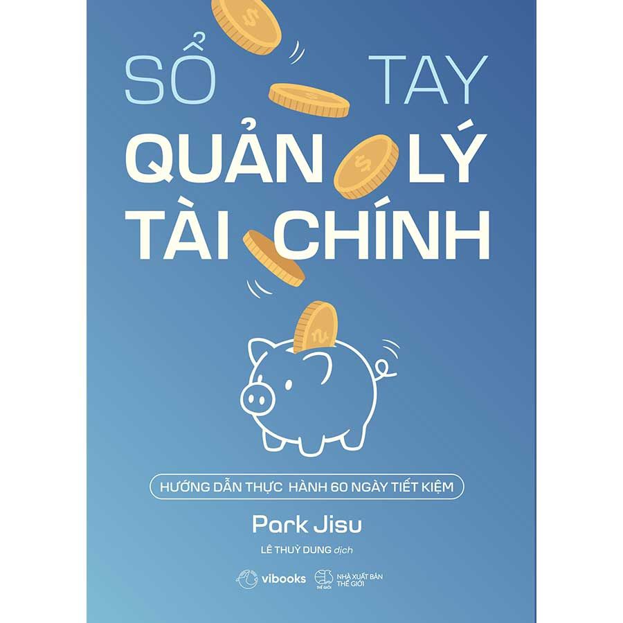 Sổ Tay Quản Lý Tài Chính: Hướng Dẫn Thực Hành 60 Ngày Tiết Kiệm