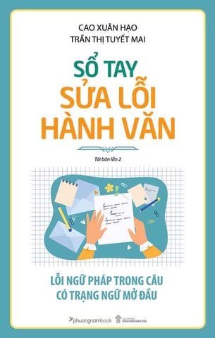 Sổ Tay Sửa Lỗi Hành Văn: Lỗi Ngữ Pháp Trong Câu Có Trạng Ngữ Mở Đầu (Tái bản năm 2024)