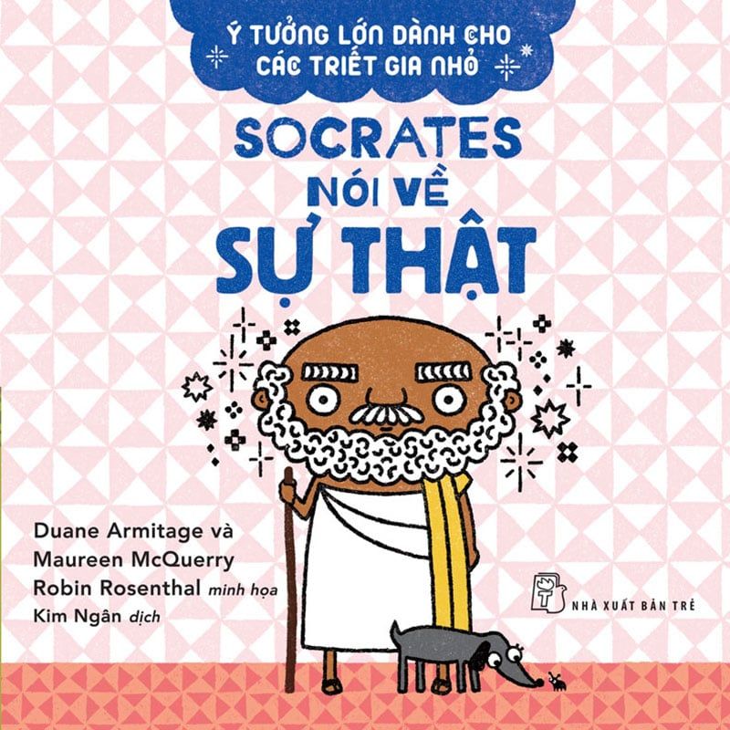 Ý Tưởng Lớn Dành Cho Các Triết Gia Nhỏ - Socrates Nói Về Sự Thật