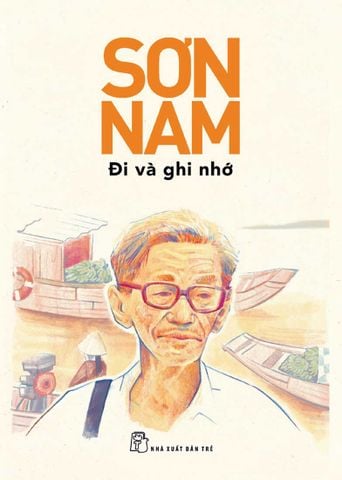 Sơn Nam - Đi Và Ghi Nhớ