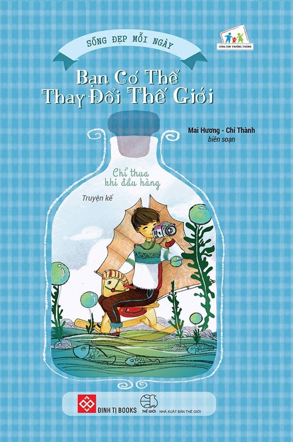 Sống Đẹp Mỗi Ngày - Bạn Có Thể Thay Đổi Thế Giới