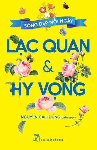 Sống Đẹp Mỗi Ngày - Lạc Quan Và Hy Vọng
