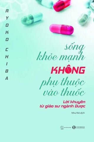 Sống Khỏe Mạnh Không Phụ Thuộc Vào Thuốc - Lời Khuyên Từ Giáo Sư Ngành Dược