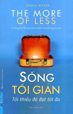 Sống Tối Giản - Tối Thiểu Để Đạt Tối Đa