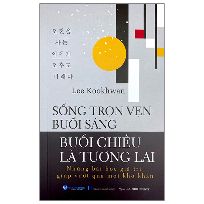 Sống Trọn Vẹn Buổi Sáng-Buổi Chiều Là Tương Lai