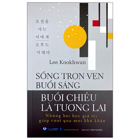 Sống Trọn Vẹn Buổi Sáng-Buổi Chiều Là Tương Lai