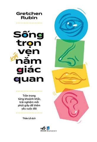 Sống Trọn Vẹn Với Năm Giác Quan