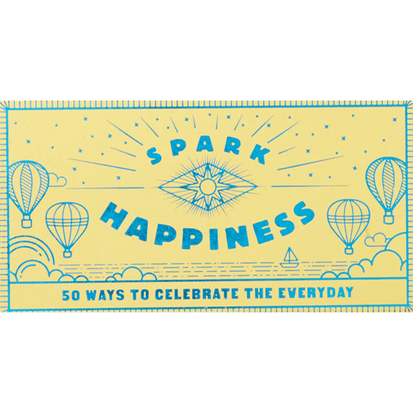 Spark Happiness: 50 Ways To Celebrate The Everyday