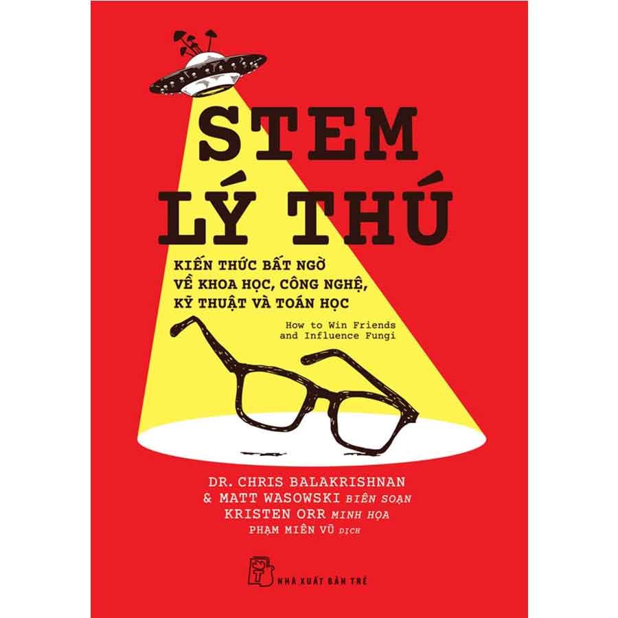 STEM Lý Thú - Kiến Thức Bất Ngờ Về Khoa Học, Công Nghệ, Kỹ Thuật Và Toán Học
