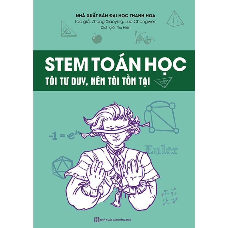 STEM Toán Học - Tôi Tư Duy, Nên Tôi Tồn Tại