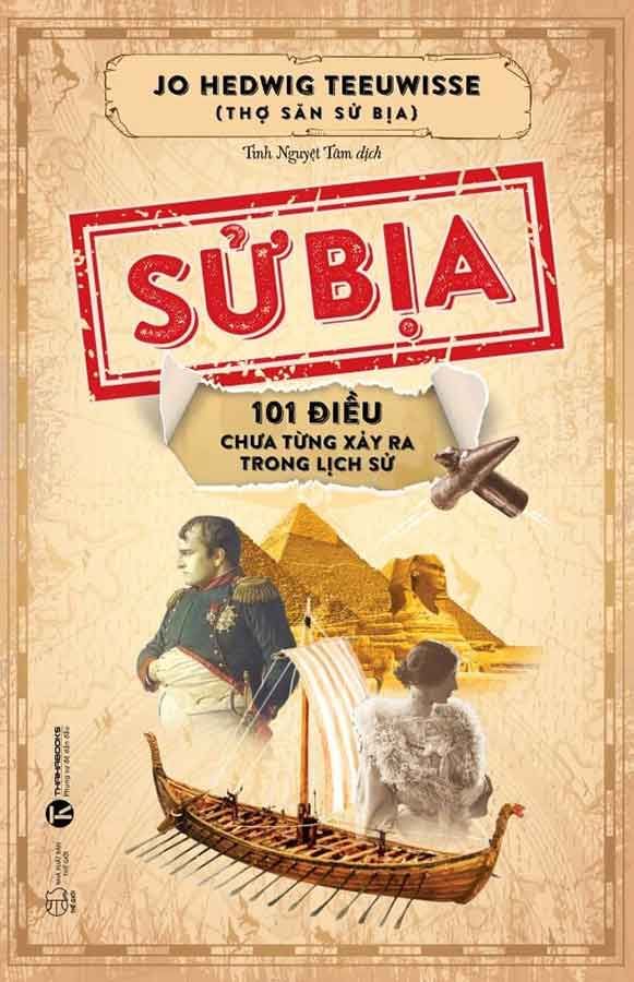 Sử Bịa - 101 Điều Chưa Từng Xảy Ra Trong Lịch Sử