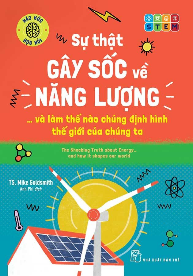 Háo Hức Học Hỏi - Sự Thật Gây Sốc Về Năng Lượng... Và Làm Thế Nào Chúng Định Hình Thế Giới Của Chúng Ta