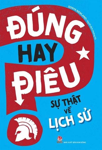 Đúng Hay Điêu - Sự Thật Về Lịch Sử