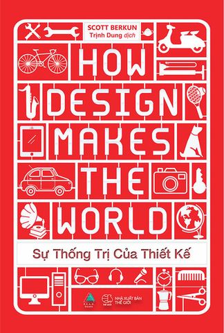 How Design Makes The World - Sự Thống Trị Của Thiết Kế