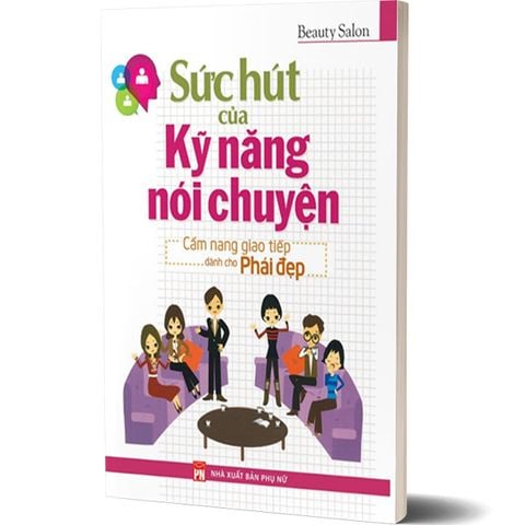 Sức Hút Của Kỹ Năng Nói Chuyện - Cẩm Nang Giao Tiếp Dành Cho Phái Đẹp (Tái bản năm 2022)