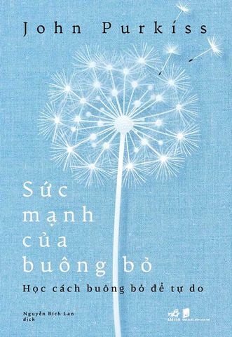 Sức Mạnh Của Buông Bỏ - Học Cách Buông Bỏ Để Tự Do