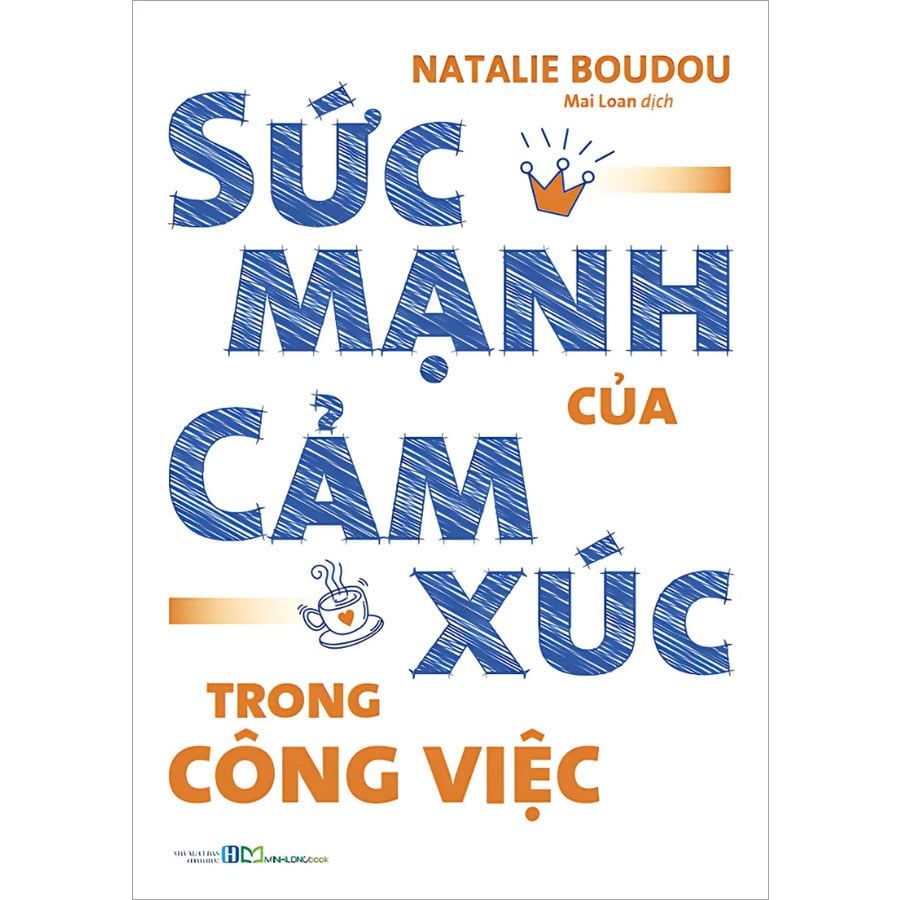 Sức Mạnh Của Cảm Xúc Trong Công Việc