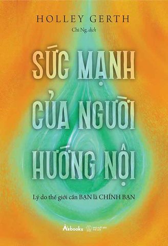 Sức Mạnh Của Người Hướng Nội - Lý Do Thế Giới Cần Bạn Là Chính Bạn
