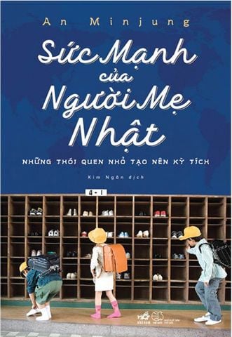 Sức Mạnh Của Người Mẹ Nhật - Những Thói Quen Nhỏ Tạo Nên Kỳ Tích