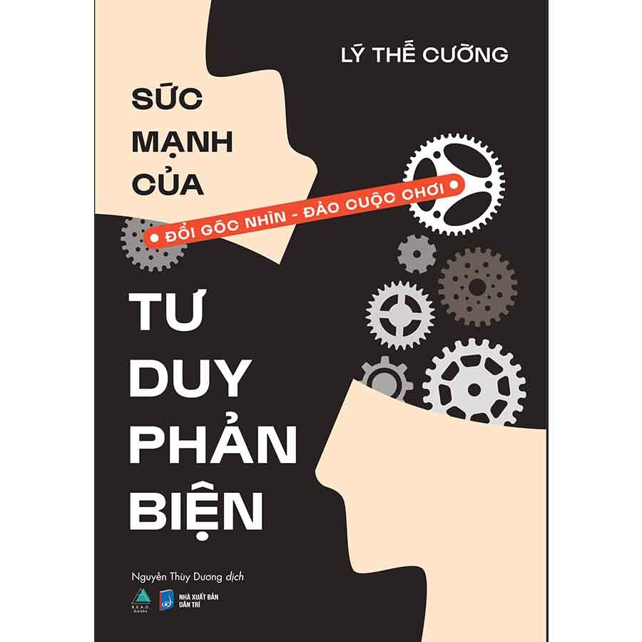 Sức Mạnh Của Tư Duy Phản Biện: Đổi Góc Nhìn, Đảo Cuộc Chơi