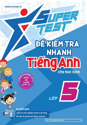 Super Test - Đề Kiểm Tra Nhanh Tiếng Anh Cho Học Sinh Lớp 5