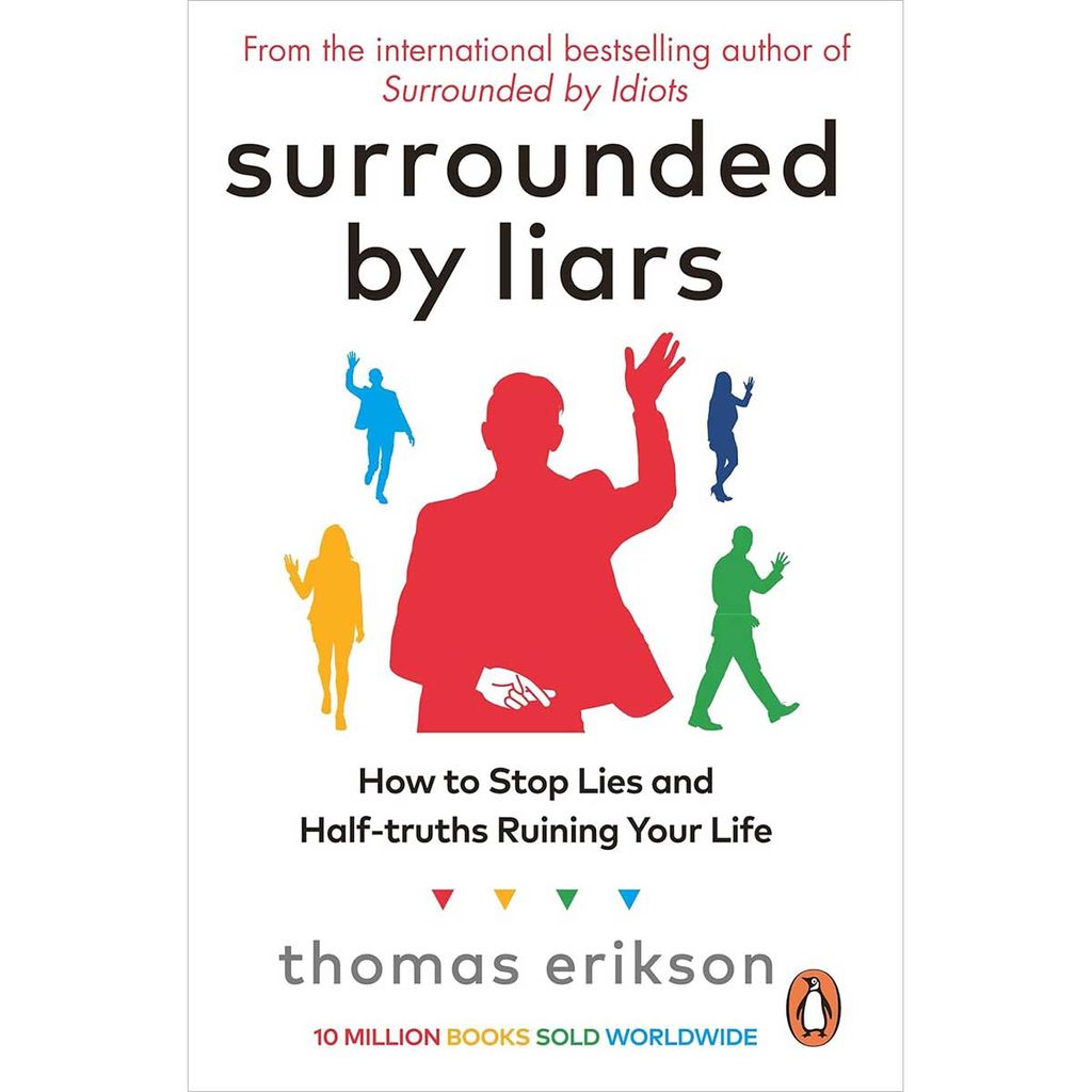 Surrounded by Liars: How to Stop Lies and Half-truths Ruining Your Life
