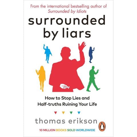 Surrounded by Liars: How to Stop Lies and Half-truths Ruining Your Life