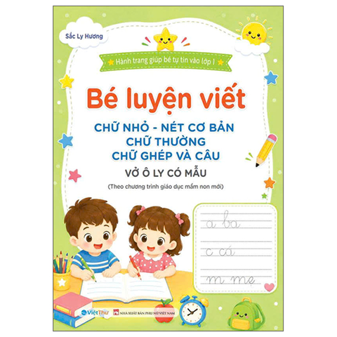 Bé Luyện Viết-Chữ Nhỏ,nét Cơ Bản,chữ Thường,chữ Ghép Và Câu (Ctgdmn Mới)