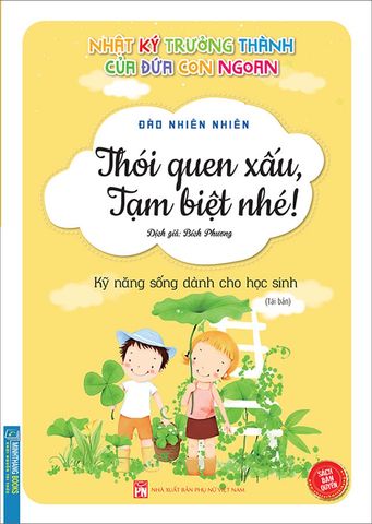 Nhật Ký Trưởng Thành Của Đứa Con Ngoan - Thói Quen Xấu, Tạm Biệt Nhé! (Tái bản năm 2022)