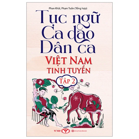 Tục Ngữ, Ca Dao, Dân Ca Việt Nam Tinh Tuyển Tập 2