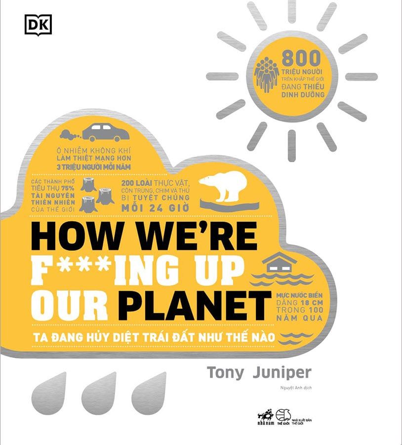 How We're F***ing Up Our Planet - Ta Đang Hủy Diệt Trái Đất Như Thế Nào