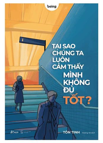 Tại Sao Chúng Ta Luôn Cảm Thấy Mình Không Đủ Tốt?