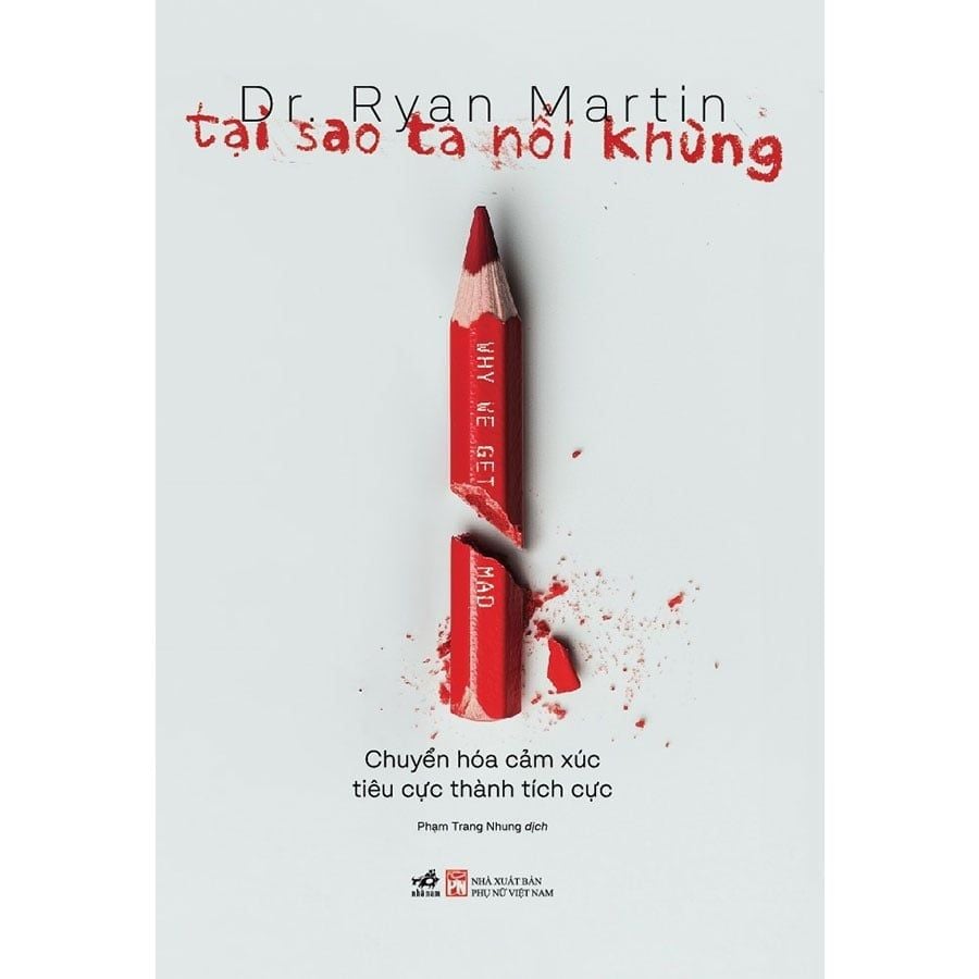 Tại Sao Ta Nổi Khùng - Chuyển Hóa Cảm Xúc Tiêu Cực Thành Tích Cực