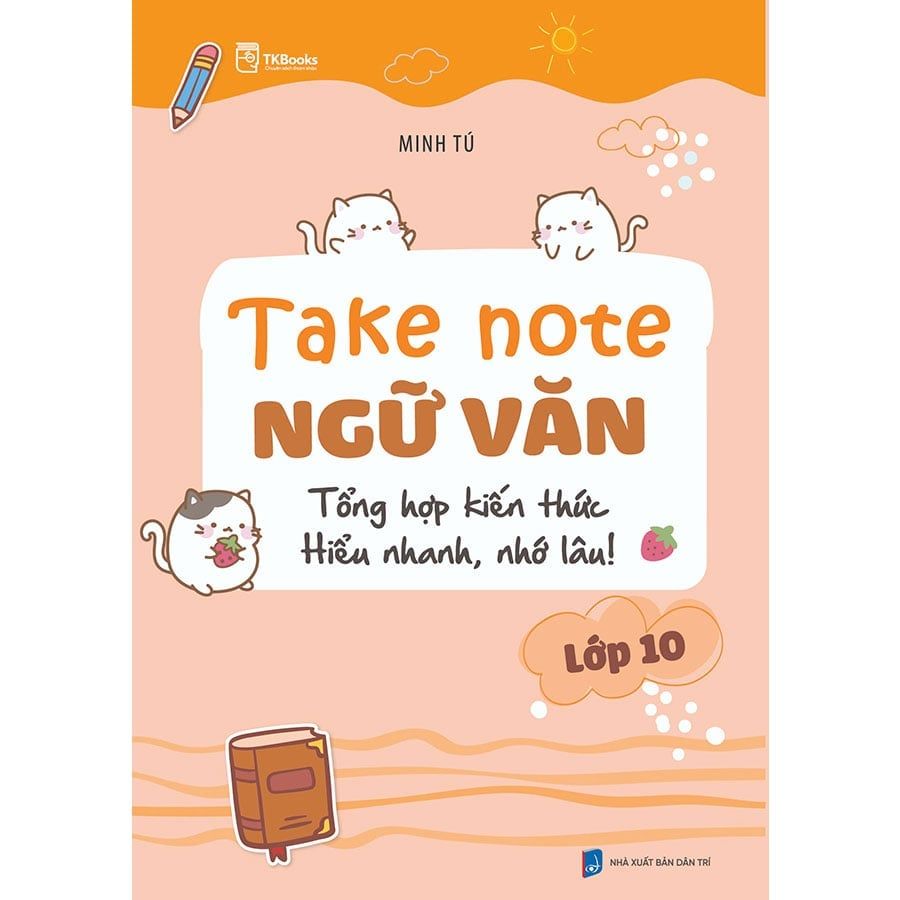 Take Note Ngữ Văn Lớp 10: Tổng Hợp Kiến Thức Hiểu Nhanh, Nhớ Lâu!