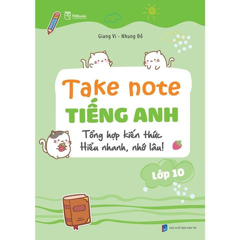 Take Note Tiếng Anh Lớp 10: Tổng Hợp Kiến Thức Hiểu Nhanh, Nhớ Lâu!